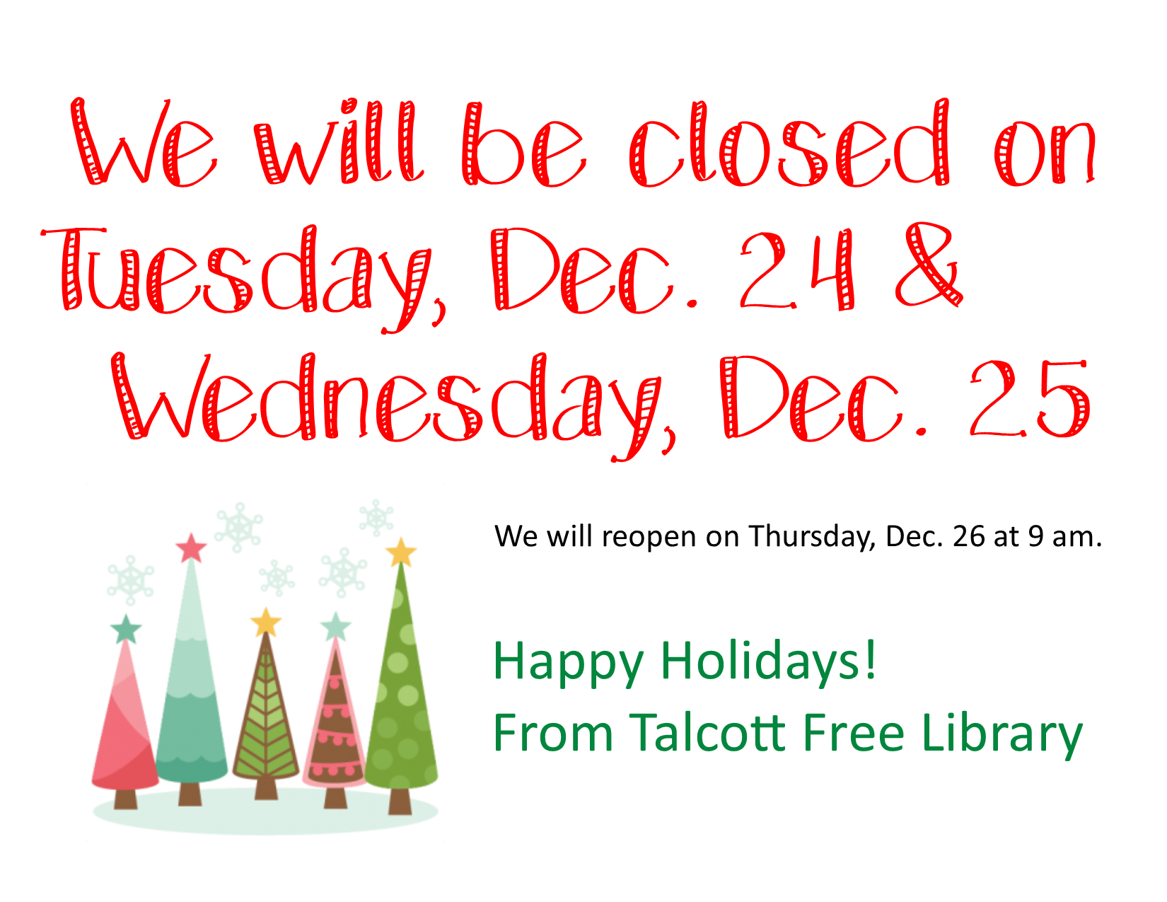We will be closed on Christmas Eve Day and Christmas Day!!! Talcott